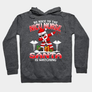 Be Nice To The Nicu Nurse Santa is Watching Hoodie